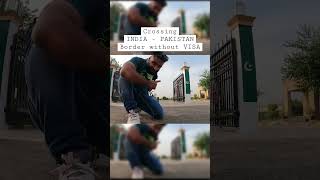 I Crossed India Pakistan border without Visa. #shorts #shortfeed #pakistan #indiapakborder