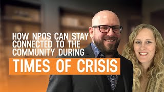 How NPOs Can Stay Connected To The Community During Times of Crisis w/ Gregory Ould