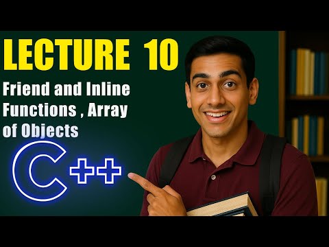 Lec-10 || Friend and Inline Functions || Array of Objects || Memory Management Operators in C++.