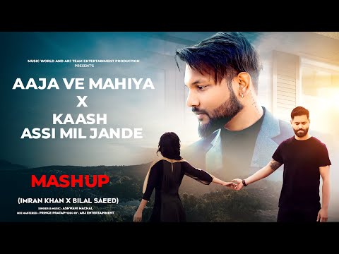 Aaja Ve Mahiya x Kaash Assi Mil Jande | Hindi Mashup | Cover Song 2023 | Old Song New Version Hindi