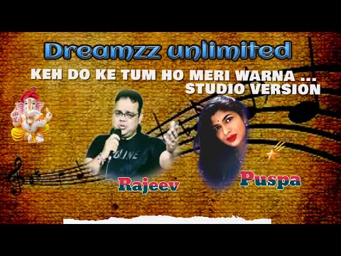 KEH DO KE TUM HO MERI WARNA - STUDIO VERSION - RAJEEV - PUSHPA