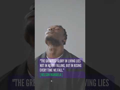 "The greatest glory in living lies not in never falling, but in rising every time we fall."