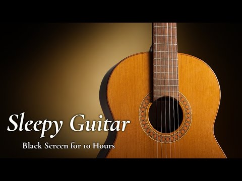 Perfect Deep Sleep: Calming Acoustic Guitar Instrumental【Black Screen 10 Hours】No Ads