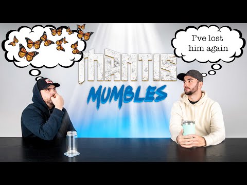 MANTIS MUMBLES EP001 !!!