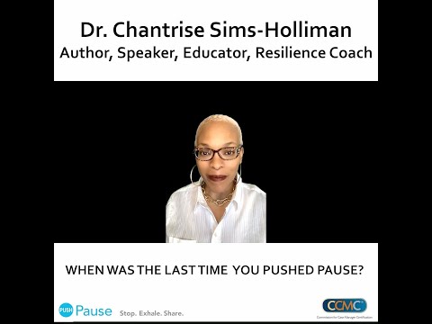 Push Pause. | Dr. Chantrise Sims-Holliman: When was the last time you pushed pause?