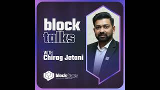 BlockTalks with Chirag Jetani