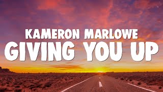 Kameron Marlowe - Giving You Up