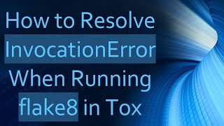 How to Resolve InvocationError When Running flake8 in Tox