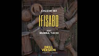Chuzhe Int Ft Mumba Yachi _ Ifisabo ( Drill Version )