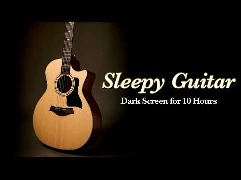 Best Bedtime Calm: Relaxing Guitar Instrumental for Deep Sleep【 Black Screen 10 Hours No Ads 】