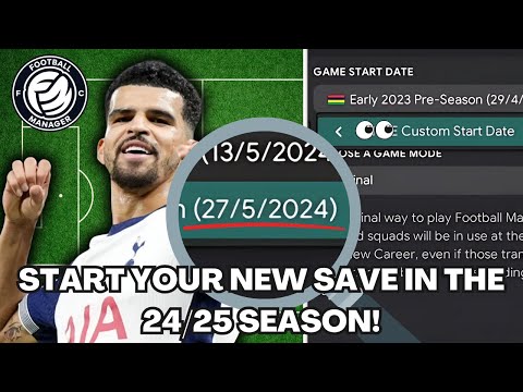 How To Start a New FM24 Save in the 24/25 Season (CUSTOM START DATE)