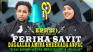 FERIHA SAYIT || DAGAALKI AMIRA BEENTA ANFAC 24 SAC KOOMO AYEY KU JIRTAY QALBI JAB QAYAANO & ARGAGAX🫨