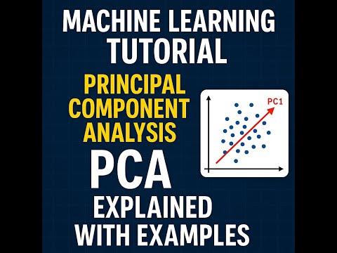 "Machine Learning Tutorial: Principal Component Analysis (PCA) Explained with Examples"