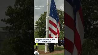 Flag pole installed on back lawn of White House