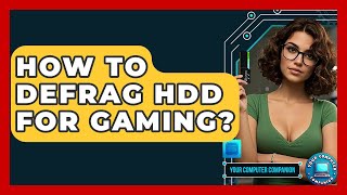 How To Defrag HDD For Gaming? - Your Computer Companion