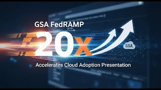 GSA FedRAMP 20x Accelerates Cloud Adoption Presentation
