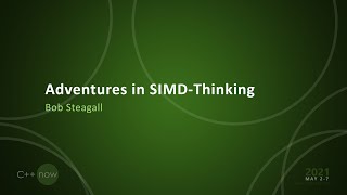 Adventures in SIMD-Thinking - Bob Steagall - [CppNow 2021]