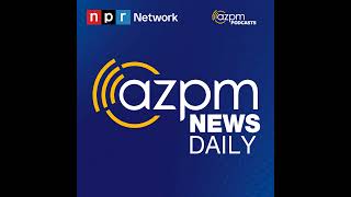 July 28, 2025 | AZPM News Daily