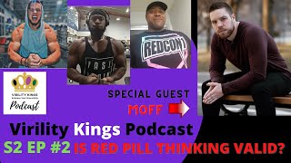 IS RED PILL THINKING VALID? | S2 Ep3 | Special Guest MOFF | Virility Kings Podcast