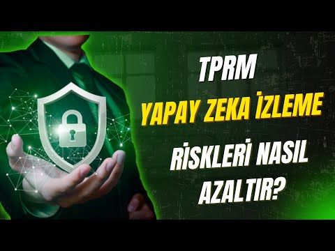 TPRM- Yapay Zeka ile İzleme Riskleri Nasıl Azaltır?