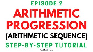 Episode 2: Arithmetic Progressions (Arithmetic Sequences) - More Examples with Easy Explanations!