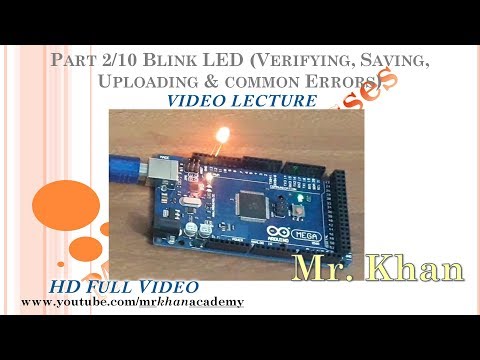Part 2/10 Blink LED Project (Verifying, Saving, Uploading & common Errors) | Video Lecture | Full HD