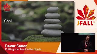 J-Fall 2017 Davor Sauer - Putting your head in the clouds