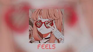 Feels - [Sped Up]