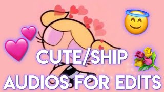 Underrated CUTE/SHIP Audios For Edits