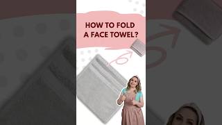 How to Fold a Face Towel (the right way)