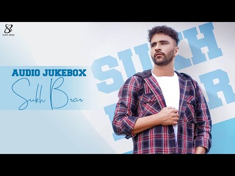 Sukh Brar - Audio Juke Box || Latest Punjabi Romantic  2022
