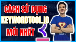 Keywordtool.io là gì? Hướng dẫn sử dụng Keywordtool.io mới nhất