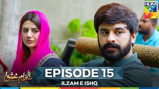 Ilzam e Ishq - Episode 15 - 27th July 2025 - [ Humayoun Ashraf & Maria Malik ] - HUM TV