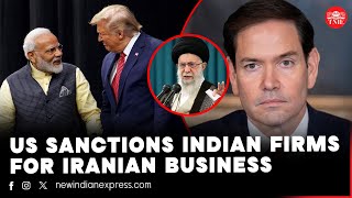 6 Indian companies engaged with Iran hit by US sanctions