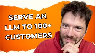 Serve a Custom LLM for Over 100 Customers