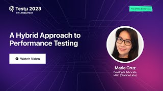 A Hybrid Approach to Performance Testing  | Marie Cruz  | Testμ 2023 | LambdaTest