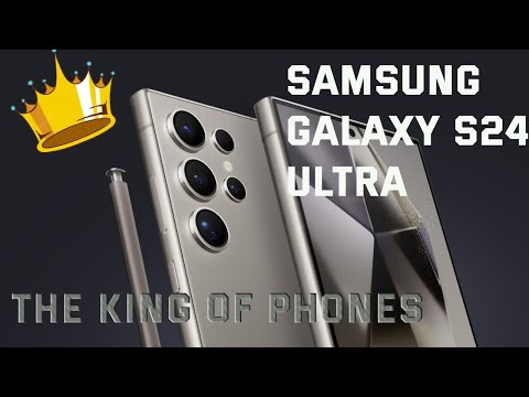 the king of phones Samsung galaxy S24 ultra