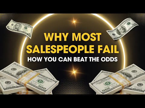Why Most Salespeople Fail & How You Can Beat the Odds