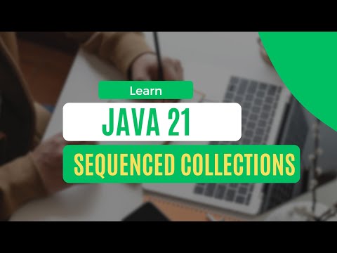 Java 21 - Sequenced Collections (Part I)