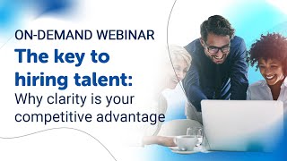 The key to hiring talent: Why clarity is your competitive advantage | Talent Trends 2025