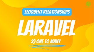 Laravel Eloquent Relationships: [2] One to Many