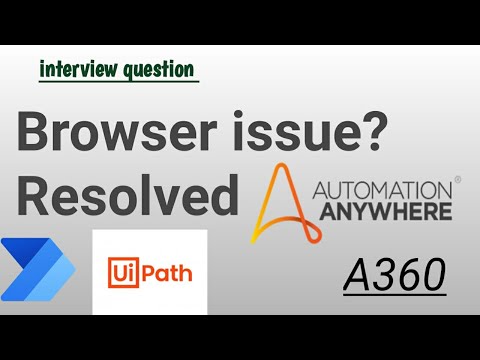 | What to do if Automation Anywhere is not opening your browser| |A360| |interview questions|