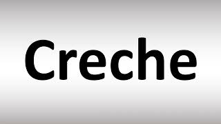 How to Pronounce Creche