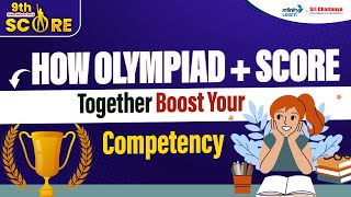 How Olympiad + SCORE Together Boost Your Competency | SCORE 2025 Preparation |  ⁨@SriChaitanyaEdu⁩