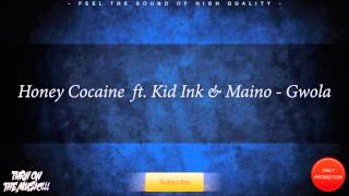 Honey Cocaine ft. Kid Ink & Maino - Gwola