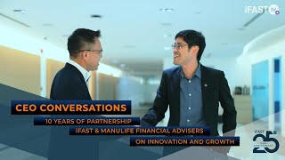 10 Years of Partnership: iFAST & Manulife FA on Innovation and Growth