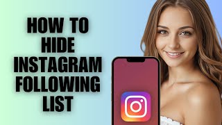 How to Hide Instagram Following List (Privacy Guide)