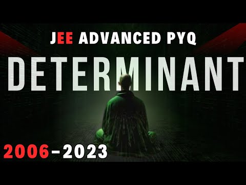 "JEE Advanced 2024: Decoding the Dynamics of ' DETERMINANT '' (2007-2023 PYQ)"