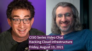 PREVIEW [8-13-21] "Hacking Cloud Infrastructure" - CISO Series Video Chat