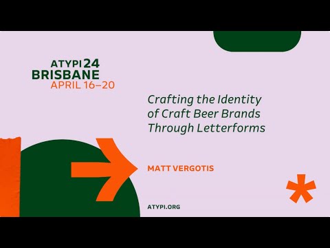 ATypI 2024 Brisbane | Matt Vergotis | Crafting the Identity of Craft Beer Brands Through Letterforms